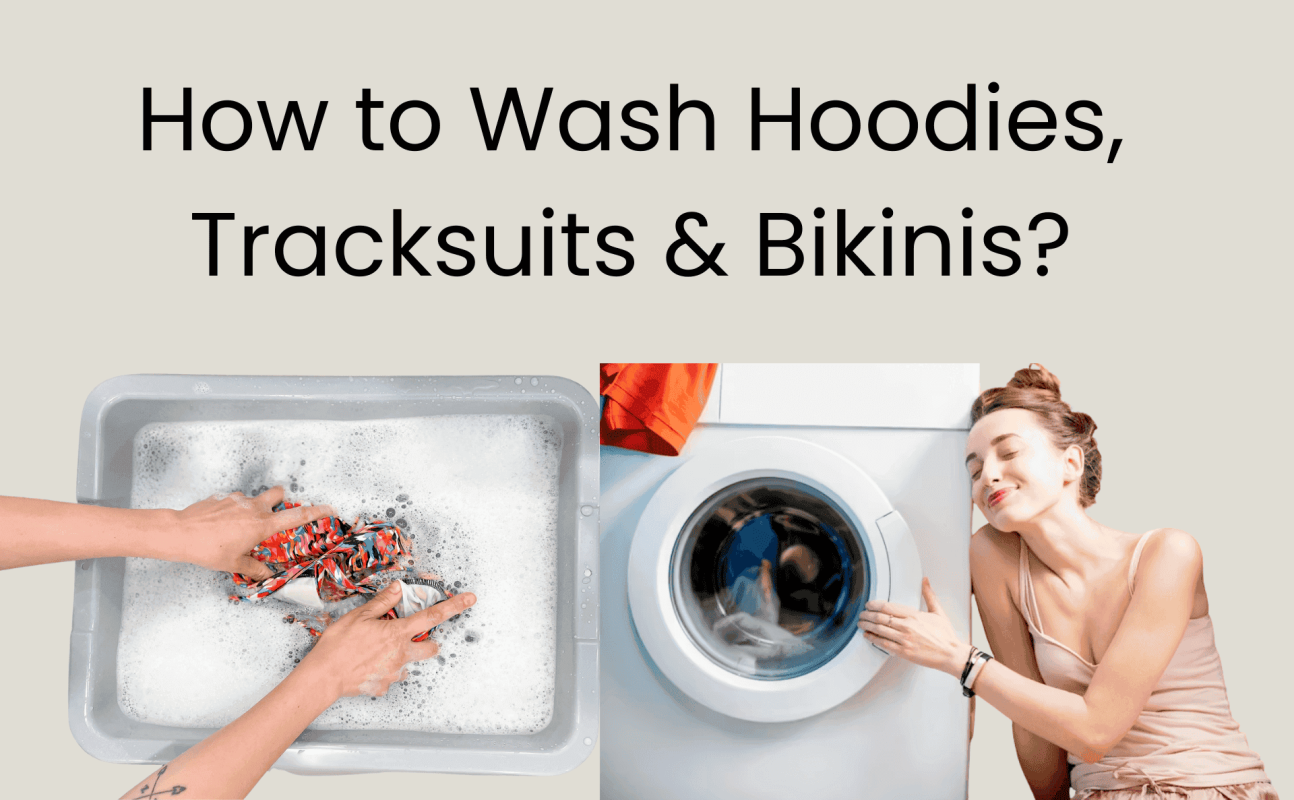 How to Wash Hoodies, Tracksuits & Bikinis