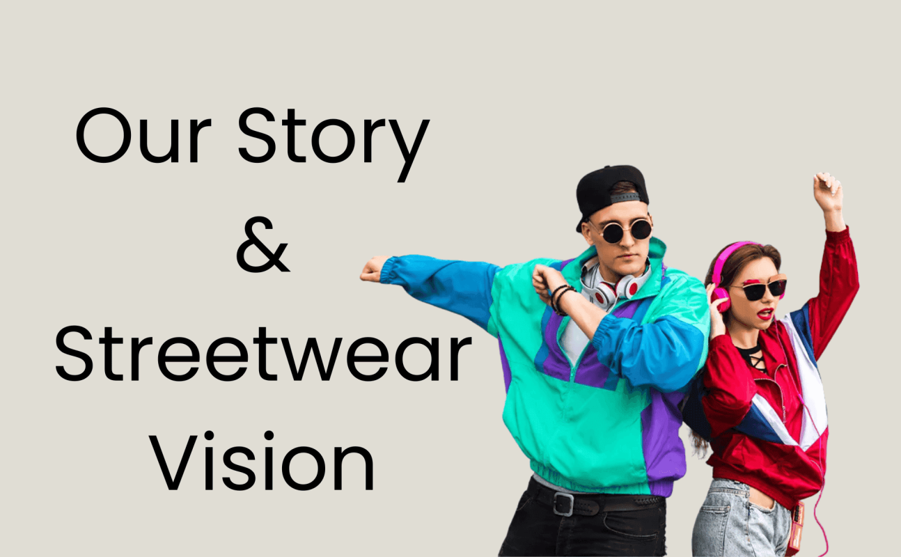 Our Story & Streetwear Vision