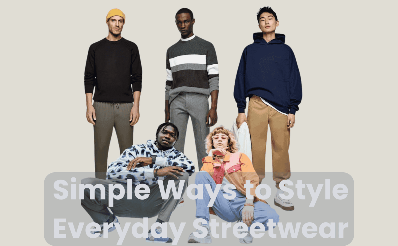 Simple Ways to Style Everyday Streetwear